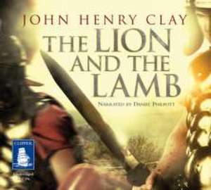 Henry Clay, J: The Lion and the Lamb de John Henry Clay