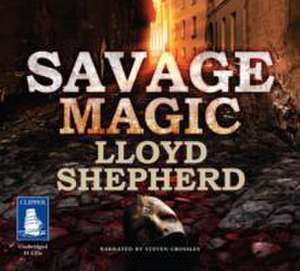 Shepherd, L: Savage Magic de Lloyd Shepherd