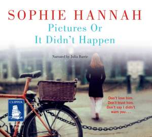 Pictures or it Didn't Happen de Sophie Hannah