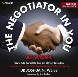 Negotiator in You: At Work de Joshua N. Weiss