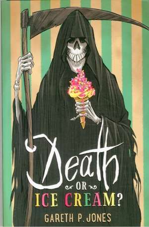 Cartea Death or Ice Cream? de Gareth P. Jones