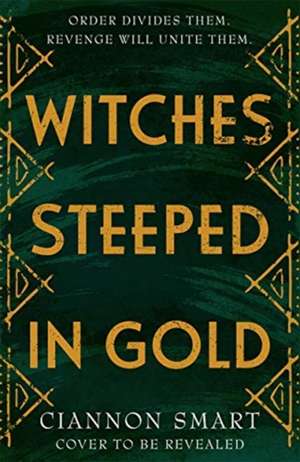 Witches Steeped in Gold de Ciannon Smart