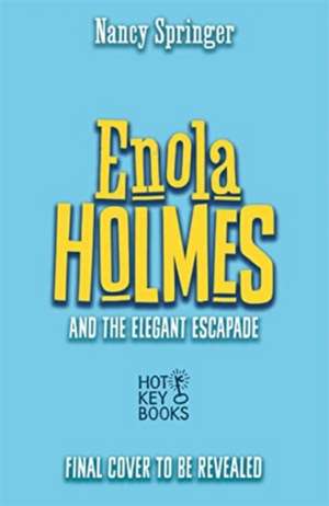 Enola Holmes and the Elegant Escapade (Book 8) de Nancy Springer