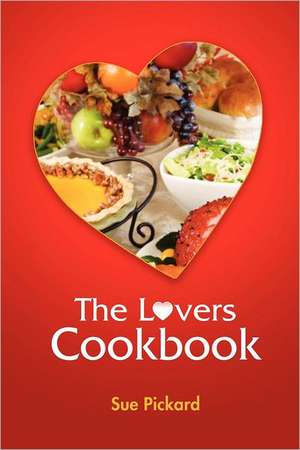 The Lovers Cookbook de Sue Pickard