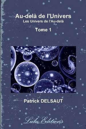 Au-delà de l'Univers - Tome 1 (Noir et Blanc) de Patrick Delsaut