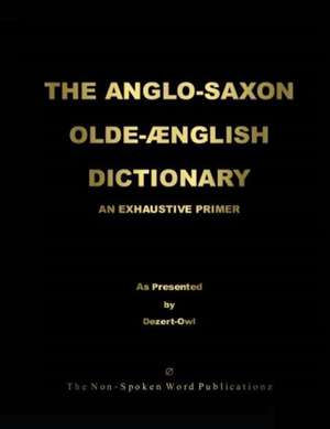 THE ANGLO-SAXON OLD-ENGLISH DICTIONARY [Colour Format] de A Micah Hill Dezert-Owl