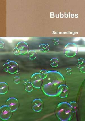 Bubbles de Schroedinger