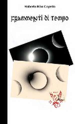 Frammenti Di Tempo de Roberto Ròn Capello