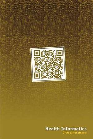 Health Informatics de Roderick Neame