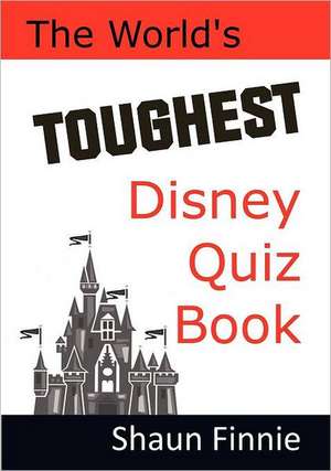 The World's Toughest Disney Quiz Book de Shaun Finnie