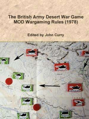 The British Army Desert War Game: Mod Wargaming Rules (1978) de John Curry