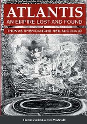 Atlantis, An Empire Lost and Found de Thomas Sheridan