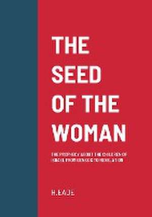 The Seed of the Woman de H. Eade