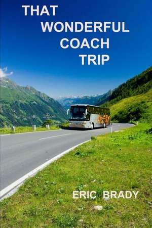 That Wonderful Coach Trip de Eric Brady