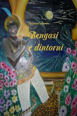 Bengasi E Dintorni de Antonino Arconte