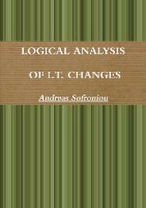 LOGICAL ANALYSIS OF I.T. CHANGES de Andreas Sofroniou