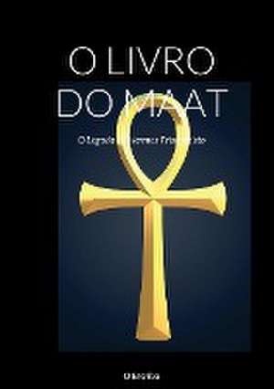 O LIVRO DO MAAT de O Escriba