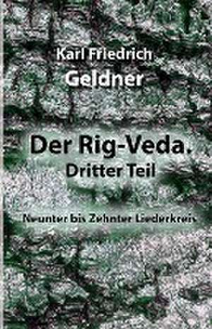 Der Rig-Veda. Dritter Teil de Karl Friedrich Geldner