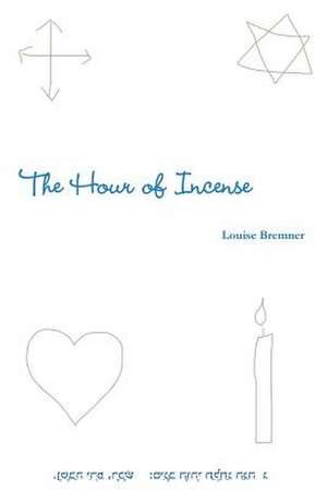 The Hour of Incense de Louise Bremner