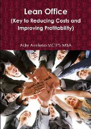 Lean Office (Key to Reducing Costs and Improving Profitability) de Ade Asefeso MCIPS MBA