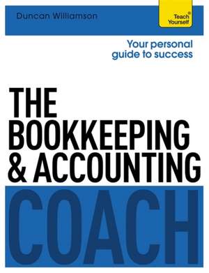 Williamson, D: The Bookkeeping and Accounting Coach: Teach Y de Duncan Williamson