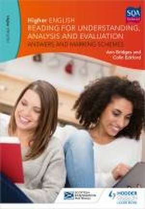 Higher English: Reading for Understanding, Analysis and Evaluation - Answers and Marking Schemes de Ann Bridges