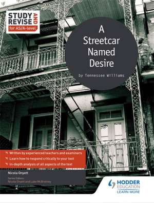 Study and Revise for AS/A-level: A Streetcar Named Desire de Nicola Onyett