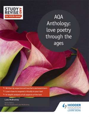 Study and Revise for AS/A-level: AQA Anthology: love poetry through the ages de Luke Mcbratney