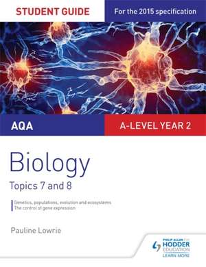 AQA AS/A-Level Year 2 Biology Student Guide: Topics 7 and 8 de Pauline Lowrie