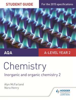 AQA A-Level Year 2 Chemistry Student Guide: Inorganic and Organic Chemistry 2 de Alyn G. McFarland