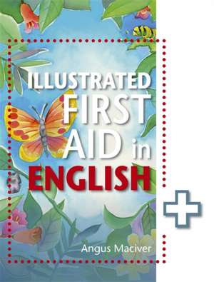 Illustrated First Aid in English de Angus Maciver