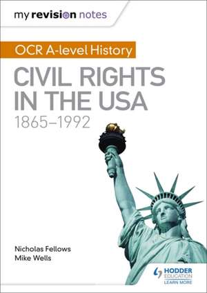 My Revision Notes: OCR A-level History: Civil Rights in the USA 1865-1992 de Mike Wells