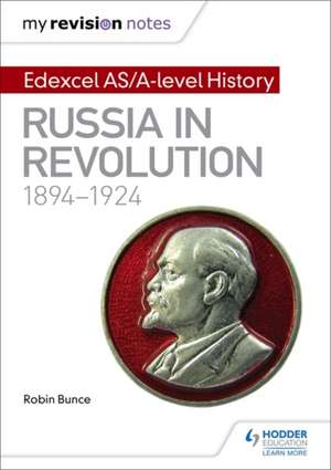 My Revision Notes: Edexcel AS/A-level History: Russia in revolution, 1894-1924 de Robin Bunce