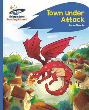 Reading Planet - Town Under Attack - Blue: Rocket Phonics de Anne Glennie