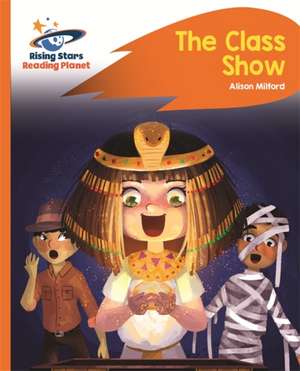 Milford, A: Reading Planet - The Class Show - Orange: Rocket de Alison Milford