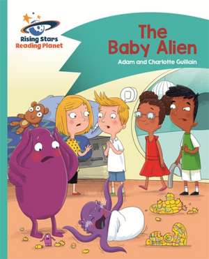 Reading Planet - The Baby Alien - Turquoise: Comet Street Kids de Adam Guillain