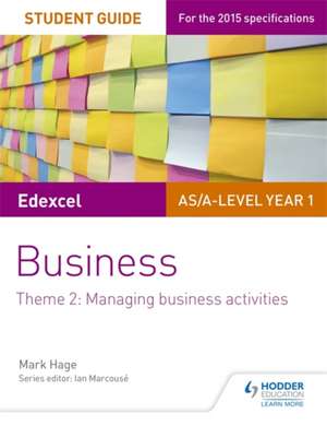 Edexcel AS/A-Level Year 1 Business Student Guide: Theme 2: Managing Business Activities de Mark Hage