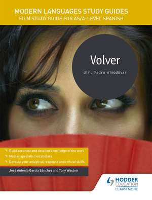 Modern Languages Study Guides: Volver: Film Study Guide for AS/A-level Spanish de José Antonio García Sánchez
