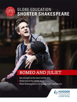 Globe Education Shorter Shakespeare: Romeo and Juliet de Globe Education