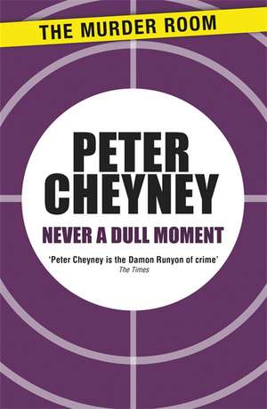 Never a Dull Moment de Peter Cheyney