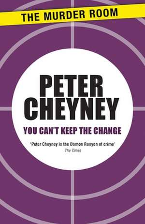 You Can't Keep the Change de PETER CHEYNEY