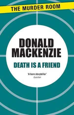 Death is a Friend de Donald MacKenzie