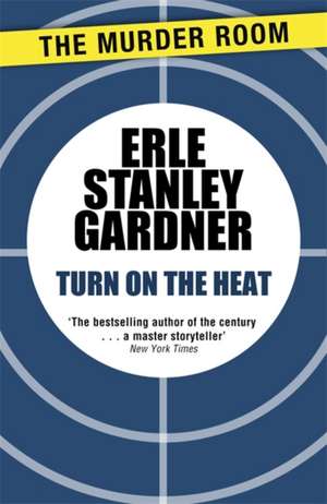 Turn on the Heat de Erle Stanley Gardner