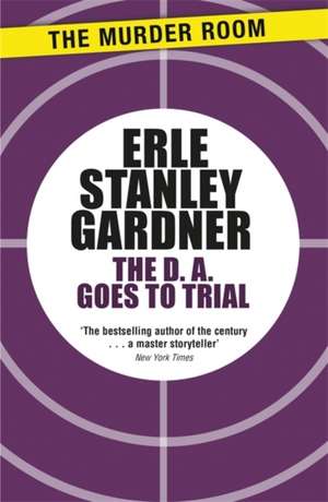 The D.A. Goes to Trial de Erle Stanley Gardner