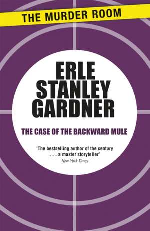 The Case of the Backward Mule de Erle Stanley Gardner