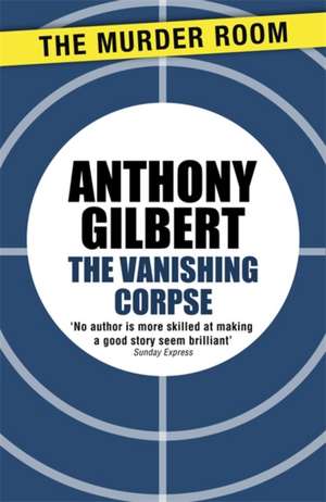 The Vanishing Corpse de Anthony Gilbert