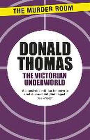 The Victorian Underworld de Donald Thomas