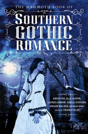 The Mammoth Book Of Southern Gothic Romance de Trisha Telep