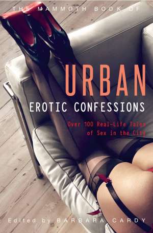 The Mammoth Book of Urban Erotic Confessions de Barbara Cardy