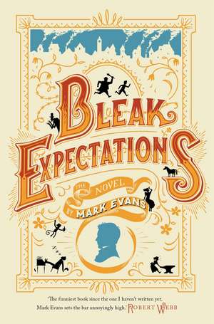 Bleak Expectations: Now a major West End play! de Mark Evans